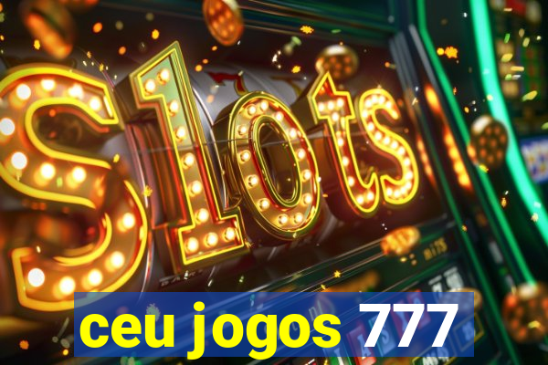 ceu jogos 777